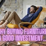 Top Reasons Why Buying Furniture Is a Good Investment 2023